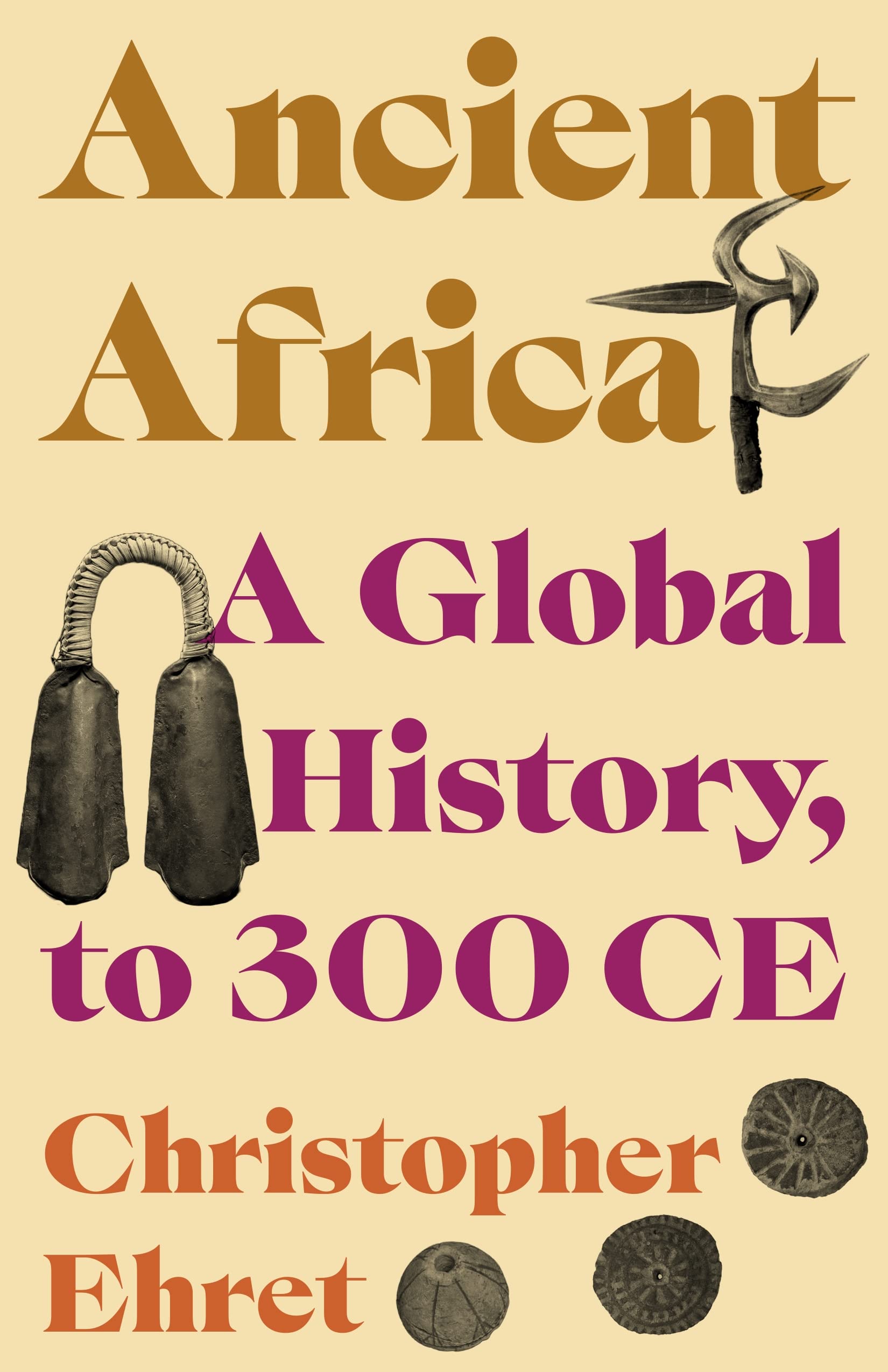 Christopher Ehret Ancient Africa, A Global History, To 300 Ce