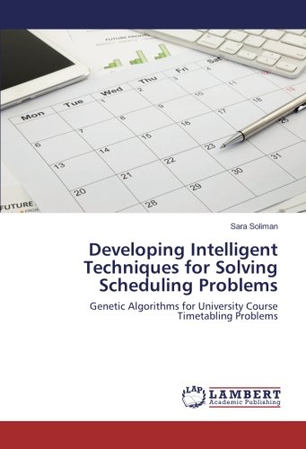 Developing Intelligent Techniques for Solving Scheduling Problems: Genetic Algorithms for University Course Timetabling Problems