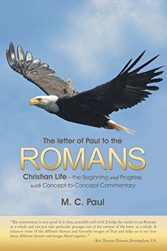 The letter of Paul to the Romans: Christian Lifethe Beginning and Progress, with Concept-to-Concept Commentary