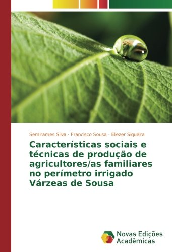 Características sociais e técnicas de produção de agricultores/as familiares no perímetro irrigado Várzeas de Sousa