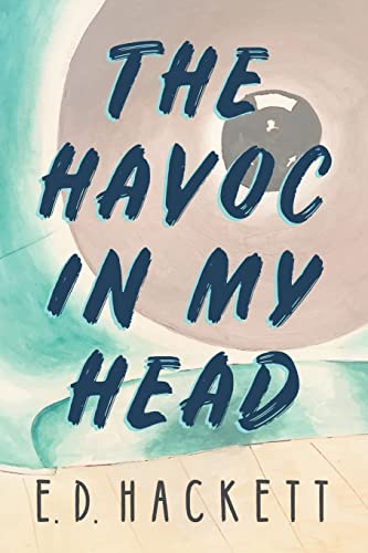 The Havoc in My Head: Based on True Events