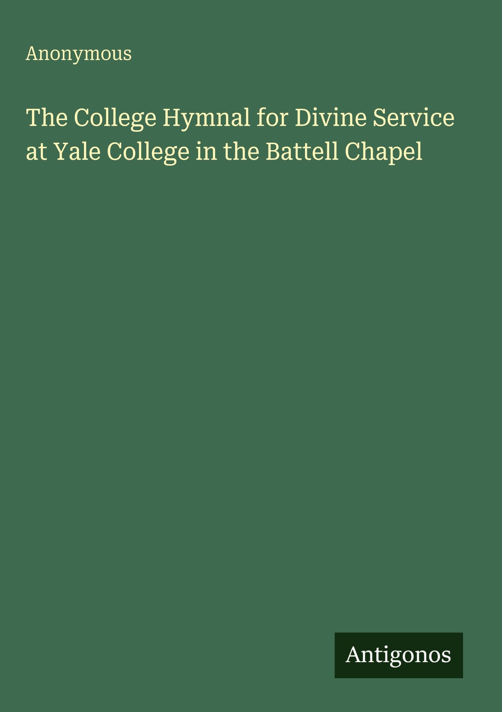 The College Hymnal for Divine Service at Yale College in the Battell Chapel