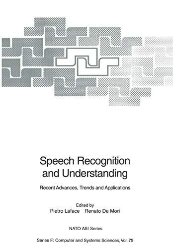 Speech Recognition and Understanding: Recent Advances, Trends and Applications (Nato ASI Series (closed) / Nato ASI Subseries F: (closed)) (Nato ASI Subseries F:, 75, Band 75)