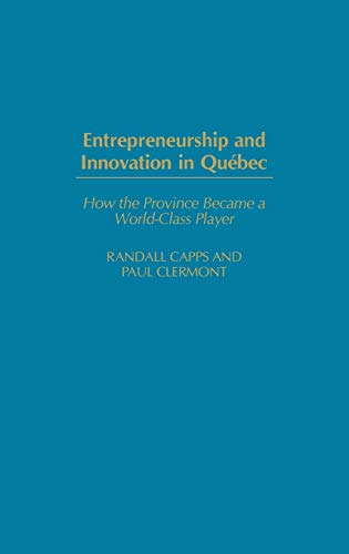 Entrepreneurship and Innovation in Quebec: How the Province Became a World-Class Player
