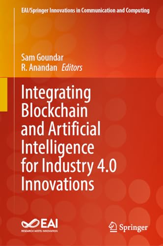 Integrating Blockchain and Artificial Intelligence for Industry 4.0 Innovations (EAI/Springer Innovations in Communication and Computing)