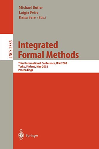 Integrated Formal Methods: Third International Conference, IFM 2002, Turku, Finland, May 15-18, 2002. Proceedings. (Lecture Notes in Computer Science, 2335, Band 2335)