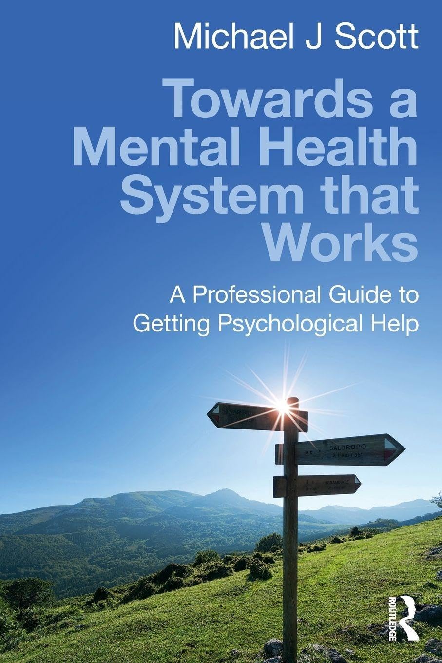 Towards a Mental Health System that Works: A professional guide to getting psychological help