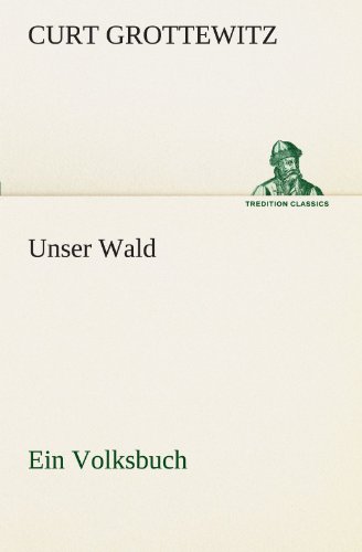 TREDITION CLASSICS   Unser Wald - Curt Grottewitz Kartoniert (TB)