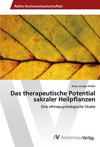 Das therapeutische Potential sakraler Heilpflanzen: Eine ethnopsychologische Studie