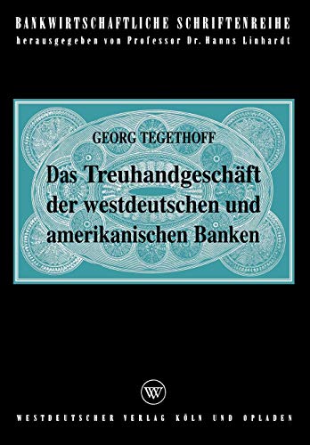 Das Treuhandgeschäft der westdeutschen und amerikanischen Banken (Bankwirtschaftliche Schriftenreihe, 8, Band 8)