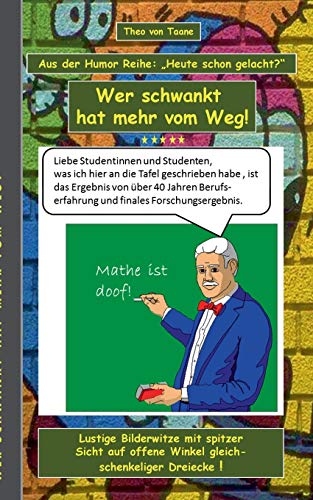 Humor & Spaß: Wer schwankt hat mehr vom Weg!: Aus der Humor Reihe Heute schon gelacht? - Ein Buch mit neuen Bilder Witzen aus der Feder von Theo ... schwarzen und doppeldeutigen Humor lieben.