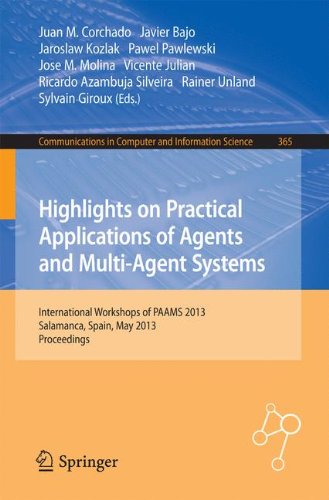 Highlights on Practical Applications of Agents and Multi-Agent Systems: International Workshops of PAAMS 2013, Salamanca, Spain, May 22-24, 2013. ... Computer and Information Science, Band 365)