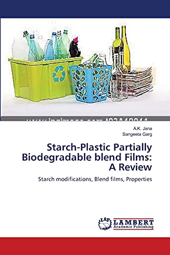 Starch-Plastic Partially Biodegradable blend Films: A Review: Starch modifications, Blend films, Properties