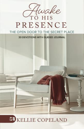 Awake to His Presence: The Open Door to the Secret Place, 30 Devotions with Guided Journal
