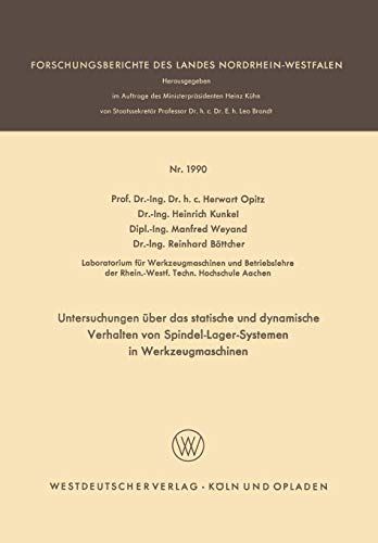 Untersuchungen über das statische und dynamische Verhalten von Spindel-Lager-Systemen in Werkzeugmaschinen (Forschungsberichte des Landes Nordrhein-Westfalen, 1990, Band 1990)