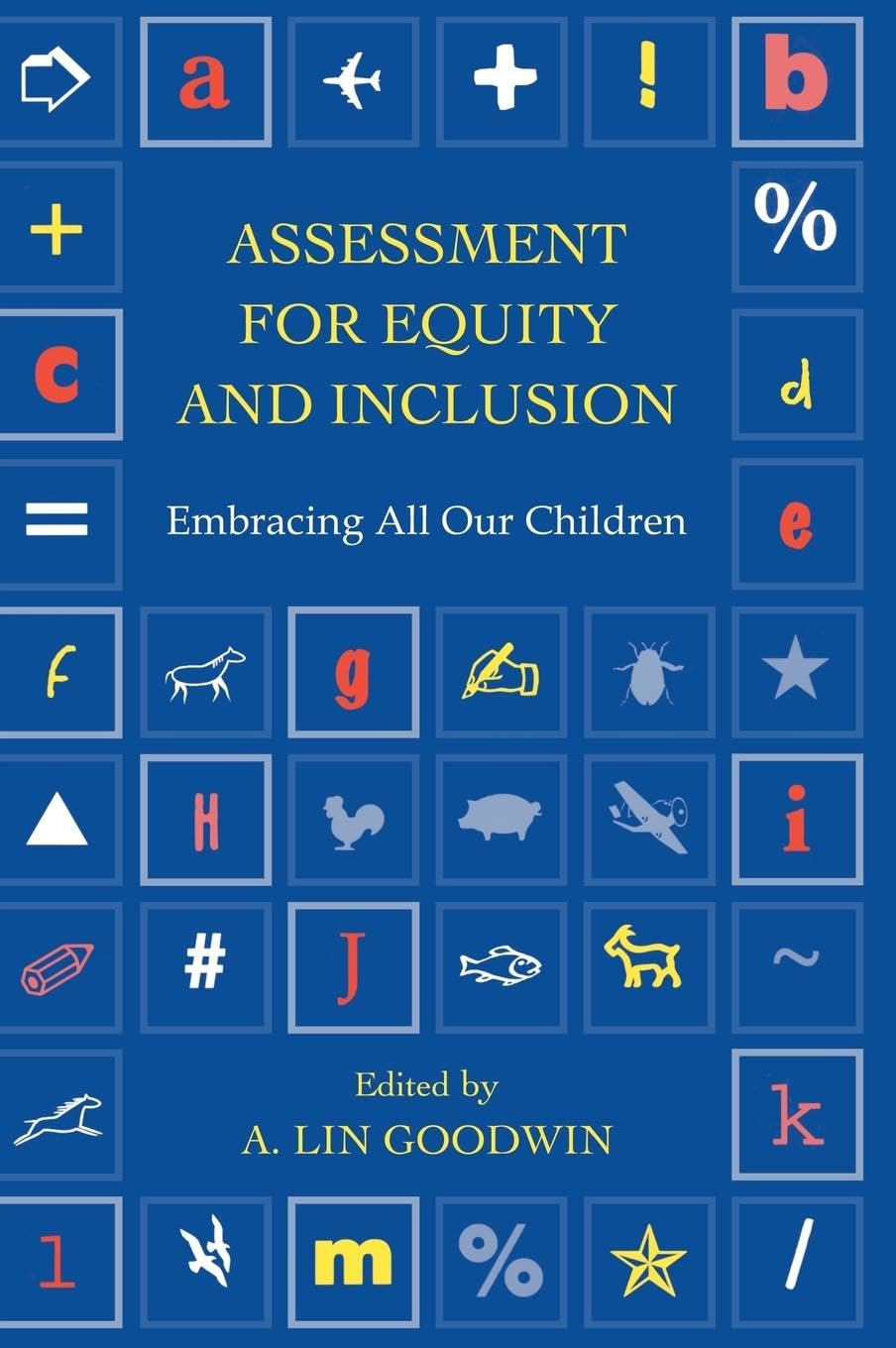 Assessment for Equity and Inclusion: Embracing All Our Children (Transforming Teaching Series)