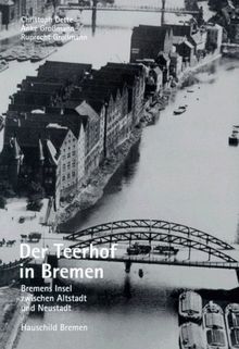 Der Teerhof in Bremen. Bremens Insel zwischen Altstadt und Neustadt von Christoph Dette | Buch | Zustand sehr gut