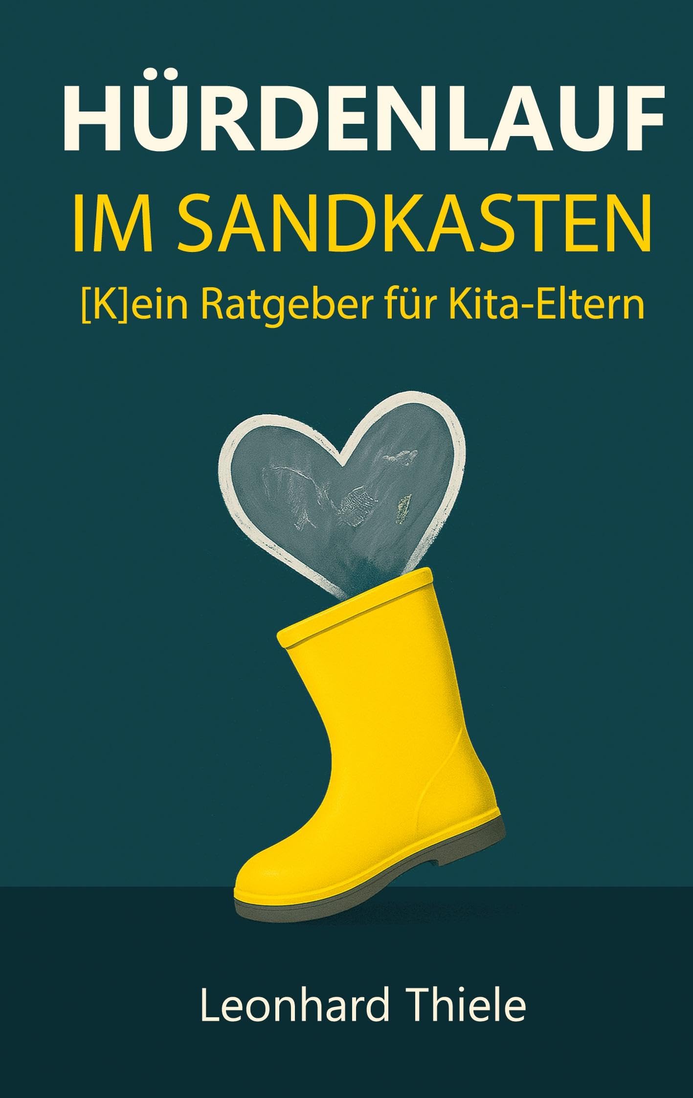 Hürdenlauf im Sandkasten: [K]ein Ratgeber für Kita-Eltern