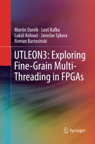UTLEON3: Exploring Fine-Grain Multi-Threading in FPGAs: Exploring Fine-Grain Multi-Threading in FPGAs