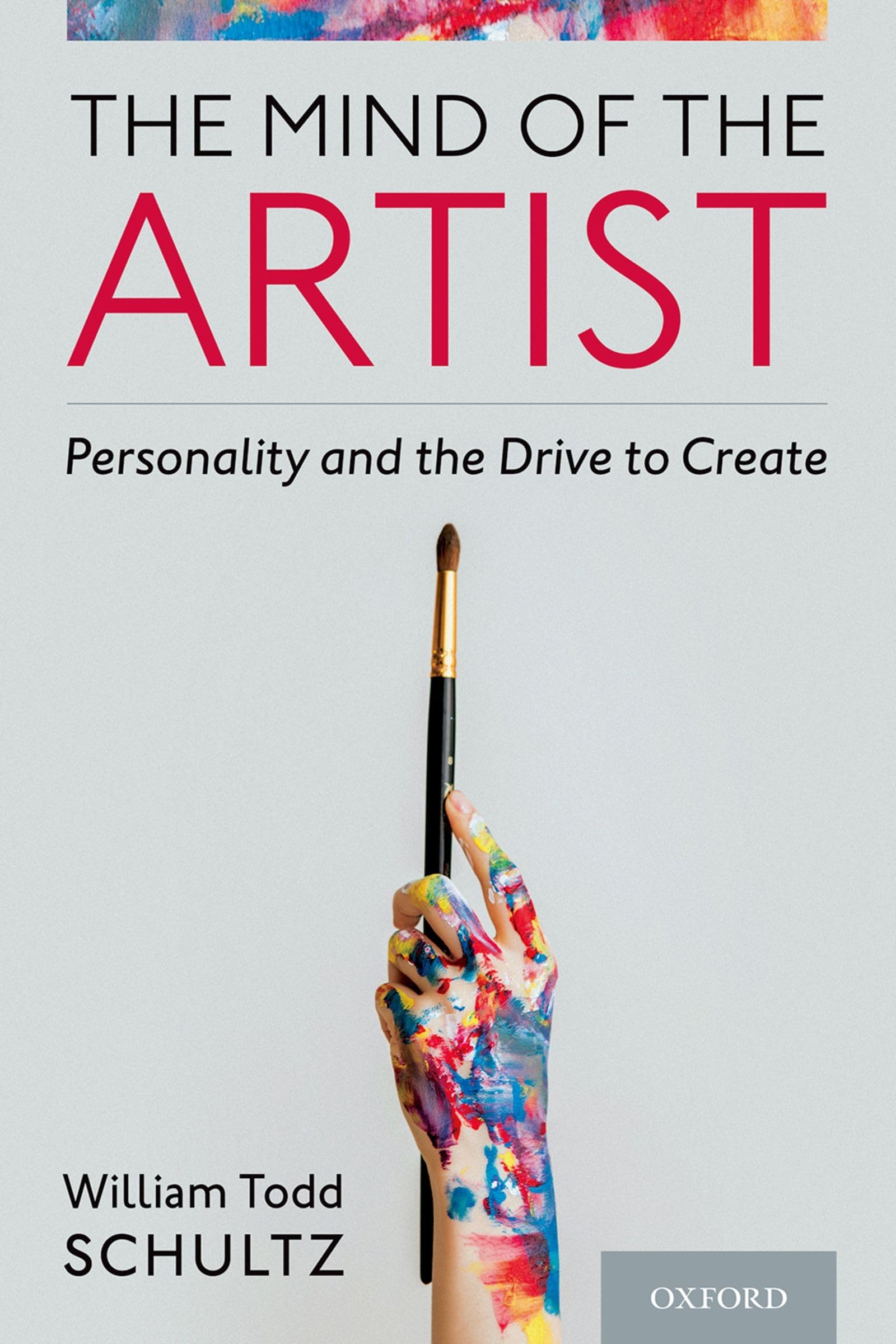 Schultz, William Todd Mind Of The Artist, Personality And The Drive To Create