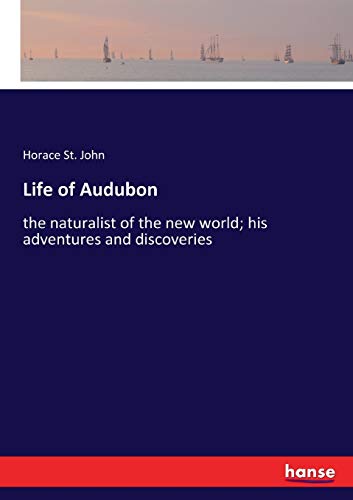 Life of Audubon: the naturalist of the new world; his adventures and discoveries