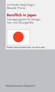 Beruflich in Japan. Trainingsprogramm für Manager, Fach- und Führungskräfte (Handlungskompetenz im Ausland)