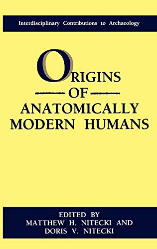 Origins of Anatomically Modern Humans (Interdisciplinary Contributions to Archaeology)