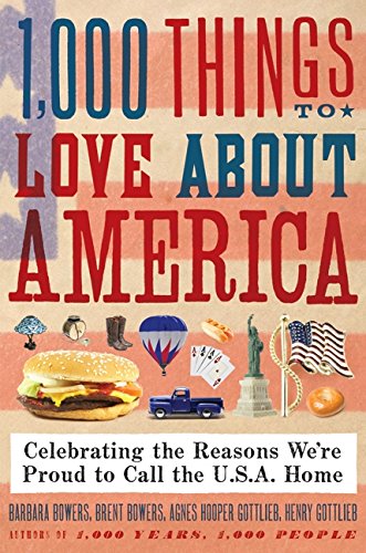 1,000 Things to Love About America: Celebrating the Reasons We’re Proud to Call the U.S.A. Home