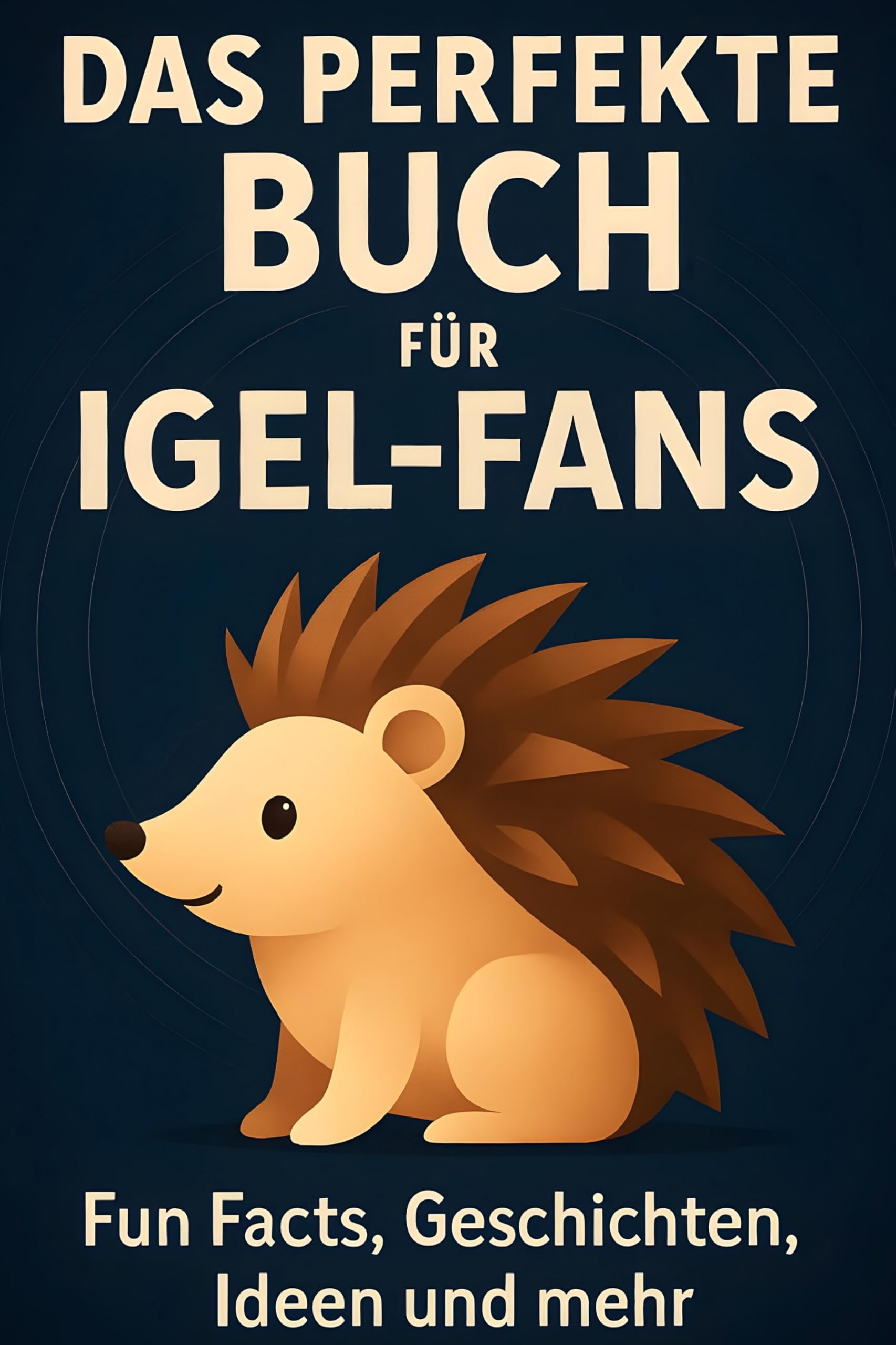 Das perfekte Buch für Igel-Fans: Fun Facts, Geschichten, Ideen und mehr