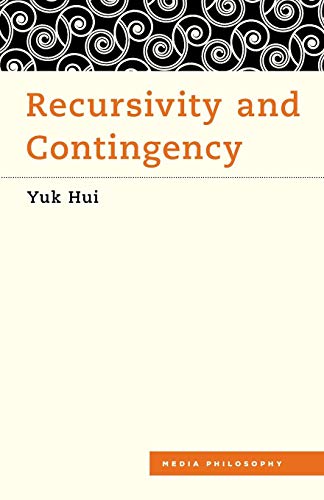 Yuk Hui Recursivity And Contingency (Media Philosophy)