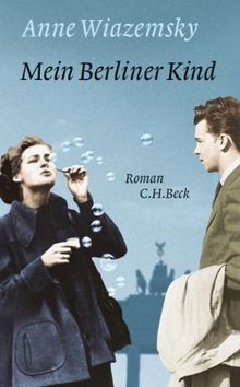 Mein Berliner Kind: Roman