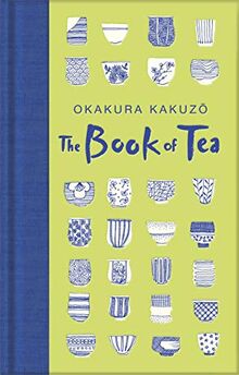 The Book of Tea: Okakura Kakuzo (Macmillan Collector's Library, Band 224)