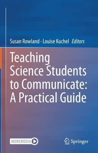 Teaching Science Students to Communicate: A Practical Guide