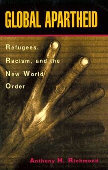 Global Apartheid: Refugees, Racism, and the New World Order