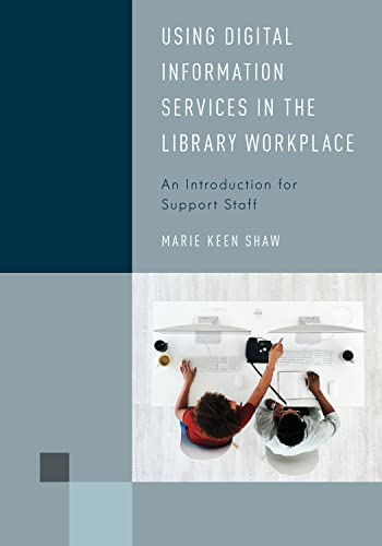 Using Digital Information Services in the Library Workplace: An Introduction for Support Staff (Library Support Staff Handbooks)