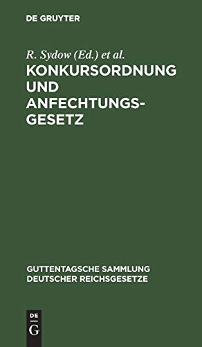 Konkursordnung und Anfechtungsgesetz: Unter besonderer Berücksichtigung der Entscheidungen des Reichsgerichtes (Guttentagsche Sammlung deutscher Reichsgesetze, 13, Band 13)
