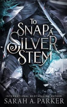 To Snap a Silver Stem (Crystal Bloom, Band 2)