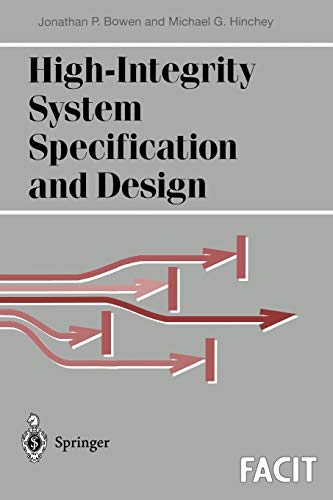 High-Integrity System Specification and Design (Formal Approaches to Computing and Information Technology (FACIT))