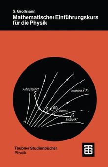 GROSSMANN,MATH. EINFUEH-RUNGSKURS F.D. PHYSIK (Teubner Studienbücher Physik)