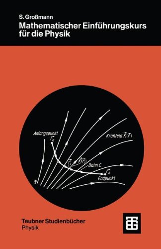 Siegfried Großmann Grossmann, Math. Einfueh-Rungskurs F.D. Physik (Teubner Studienbücher Physik)