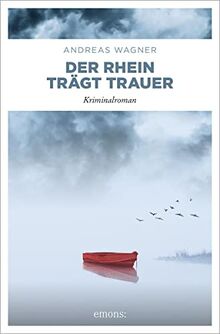 Der Rhein trägt Trauer: Kriminalroman