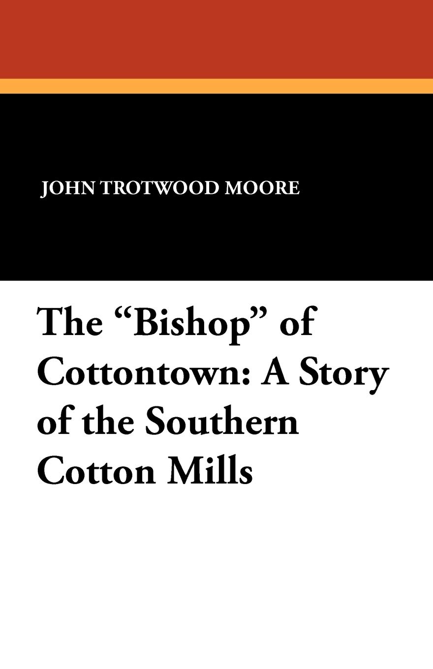 The Bishop of Cottontown: A Story of the Southern Cotton Mills