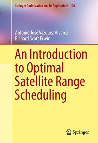 An Introduction to Optimal Satellite Range Scheduling (Springer Optimization and Its Applications)