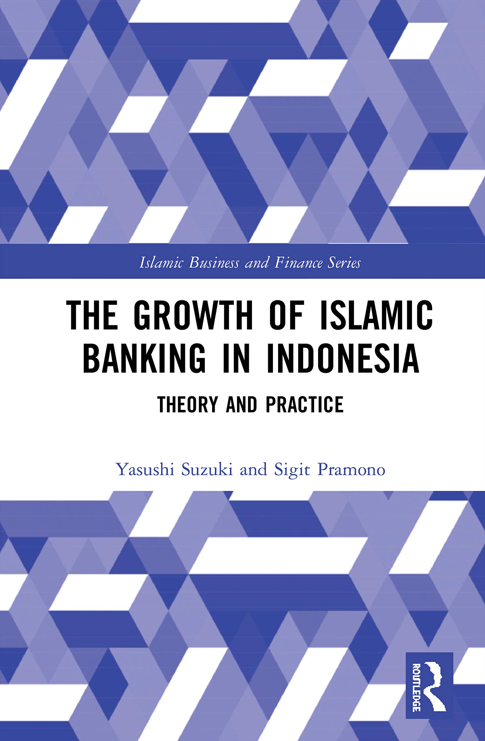 The Growth of Islamic Banking in Indonesia: Theory and Practice (Islamic Business and Finance)