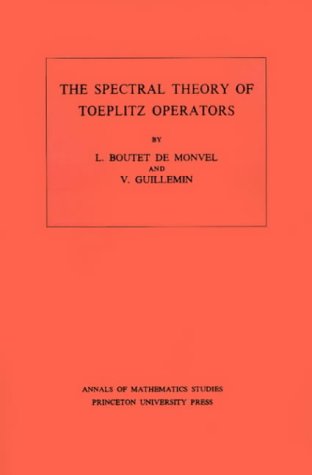 The Spectral Theory of Toeplitz Operators. (AM-99) (Annals of Mathematics Studies)