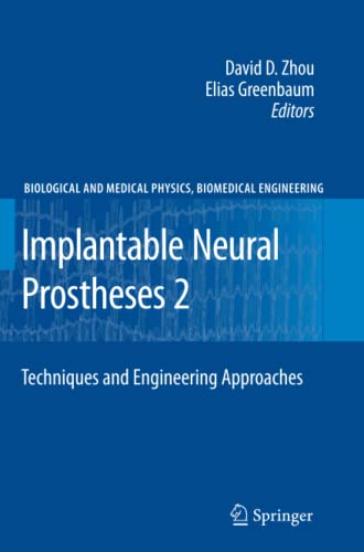 Implantable Neural Prostheses 2: Techniques and Engineering Approaches (Biological and Medical Physics, Biomedical Engineering)