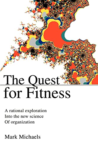 The Quest for Fitness: A rational exploration into the new science of organization
