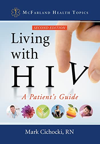 Mark Cichocki Living With Hiv, A Patient's Guide, 2d Ed. (Mcfarland Health Topics)