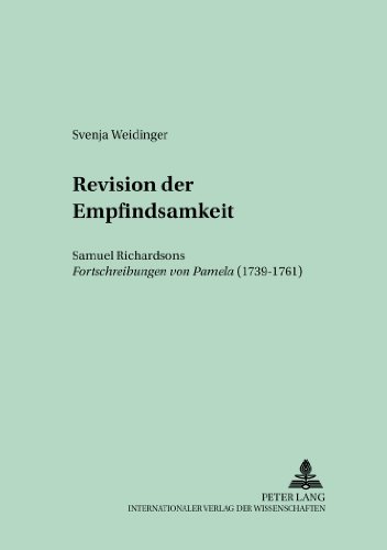 Revision der Empfindsamkeit: Samuel Richardsons Fortschreibungen von Pamela (1739-1761) (Münchener Universitätsschriften - Texte und Untersuchungen zur englischen Philologie)
