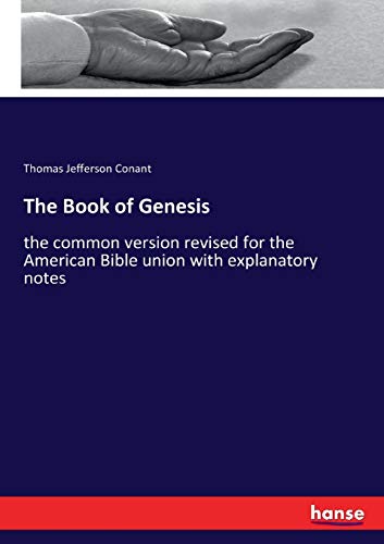The Book of Genesis: the common version revised for the American Bible union with explanatory notes